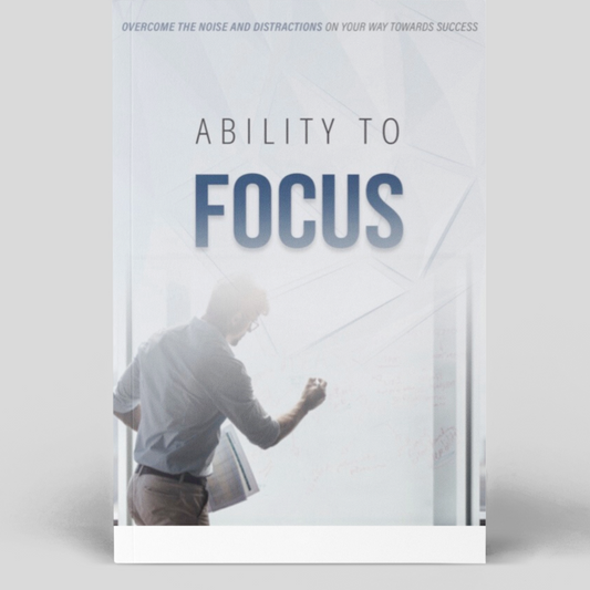 ABILITY TO FOCUS